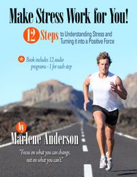 Make Stress Work For You by Marlene Anderson | focuswithmarlene.com